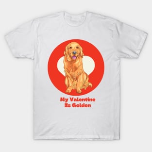 My Valentine Is Golden Retriever Valentines Day Pet Dog T-Shirt